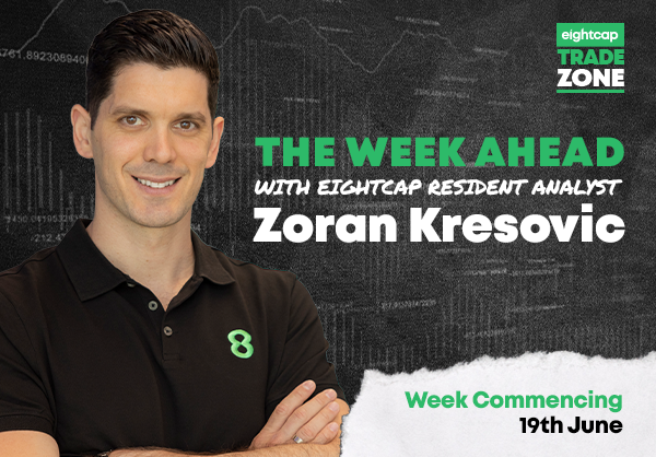 Trade Zone Week Ahead with Zoran Kresovic (Eightcap): 19th – 23rd June